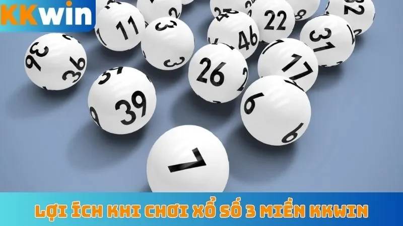 Lợi ích khi chơi xổ số 3 miền KKwin